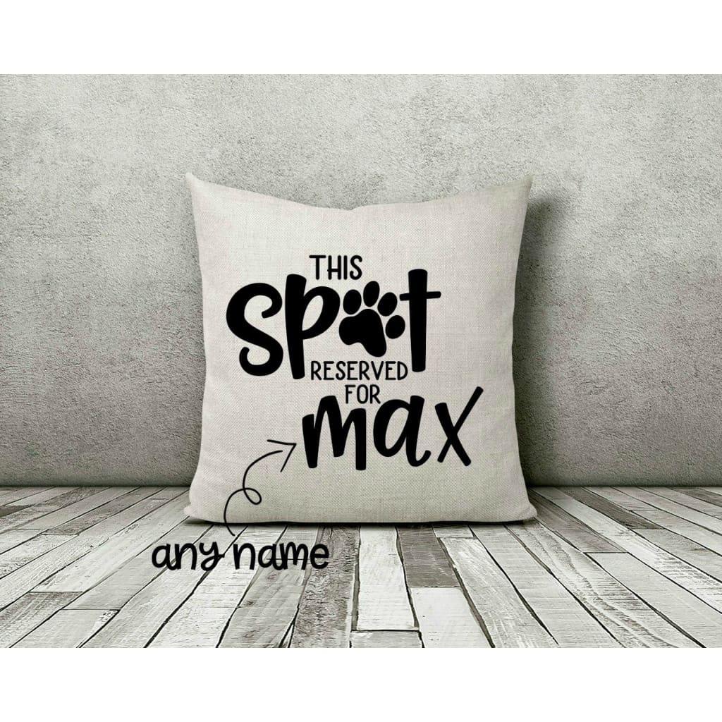 Personalized Dog This Spot Reserved Gift Throw Pillow - Simply Crafty