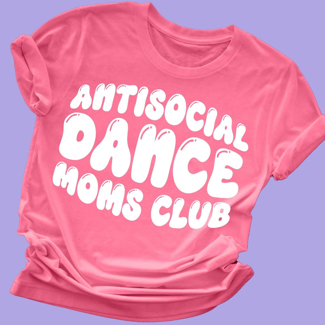 Antisocial Dance Moms Club Shirt