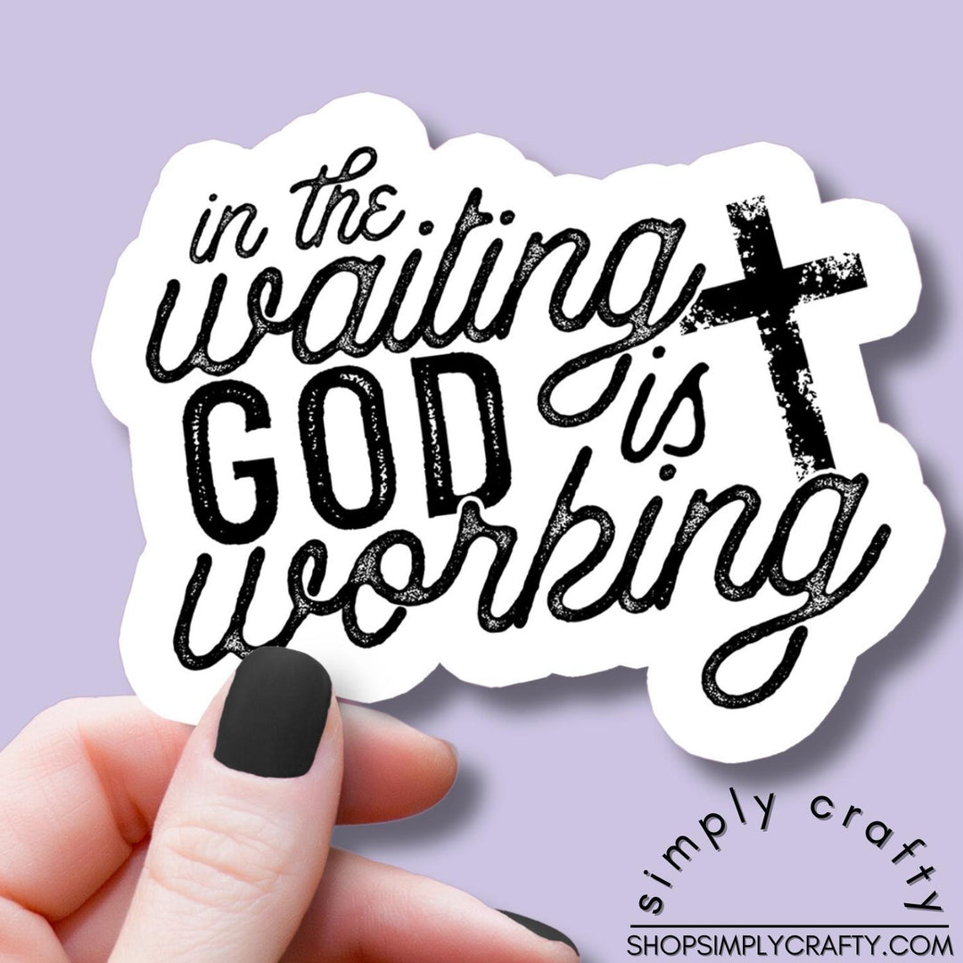 God is Working Christian Waterproof Vinyl Sticker