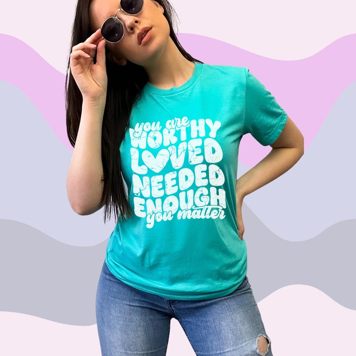 You Are Worthy Mental Health Shirt