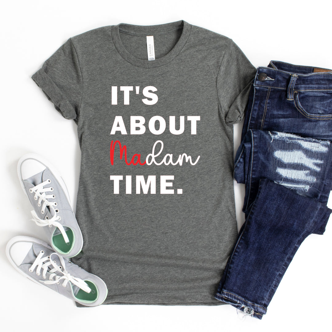 It's About Madam Time | Adult Unisex Short Sleeve Tee | Election 2024