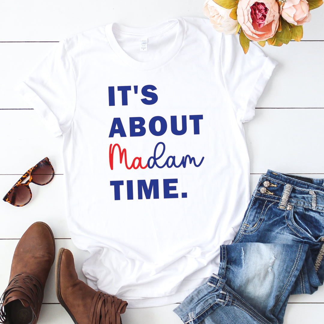 It's About Madam Time | Adult Unisex Short Sleeve Tee | Election 2024