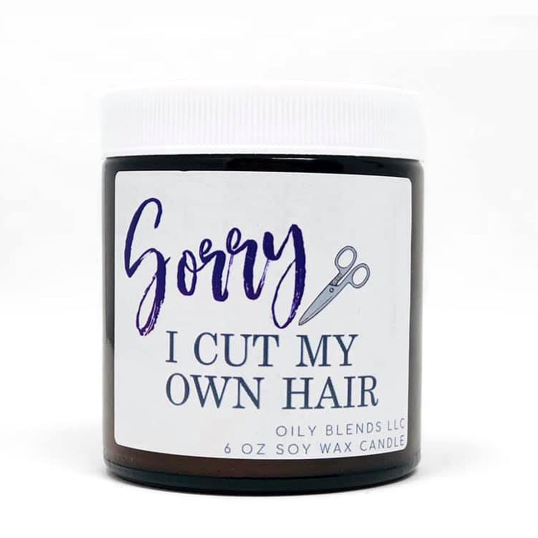 I'm Sorry I Cut My Own Hair Candle - 25 Hour Burn Time Soy Wax Candles