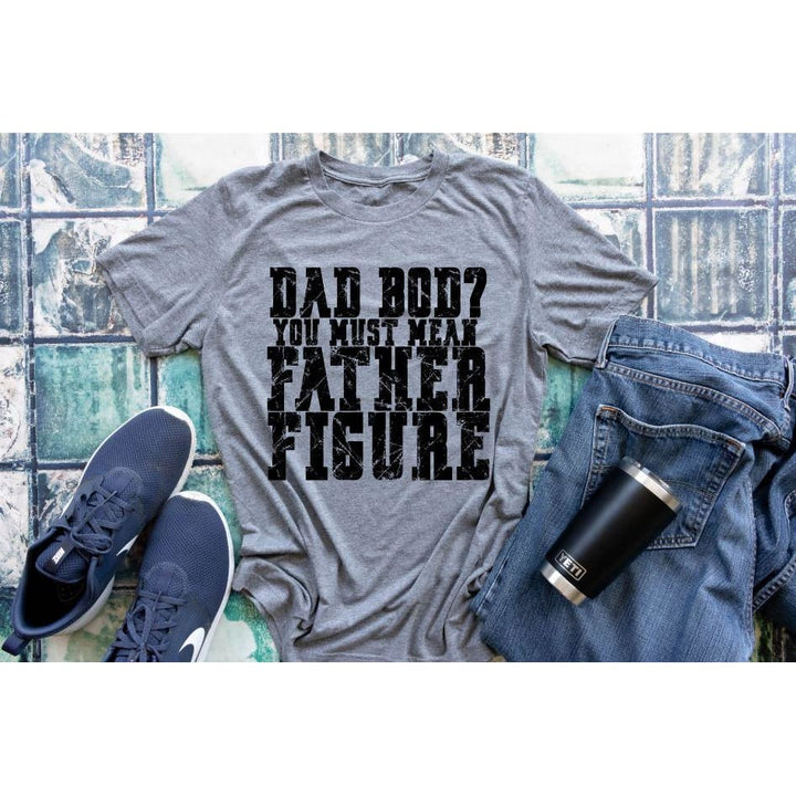 Dad Bod You Must Mean Father Figure Funny Dad Life Men's Shirt - Simply Crafty