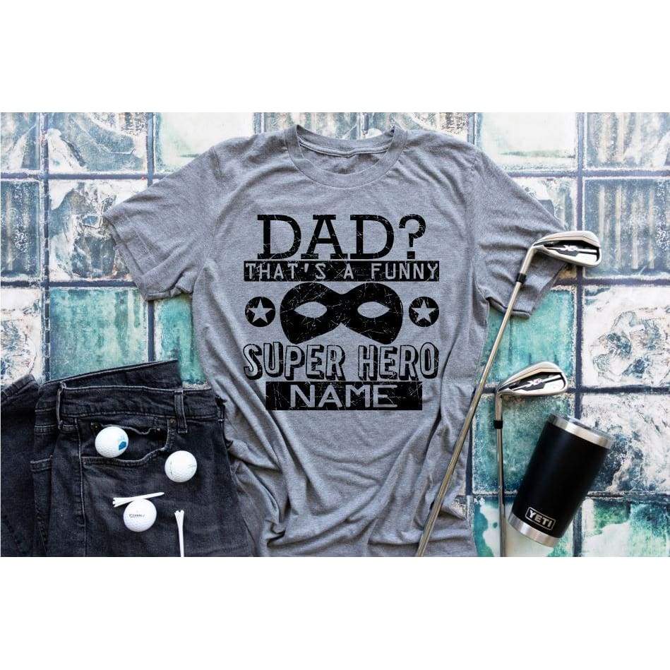 Father's Day Dad Funny Super Hero Name Dad Life Mens Shirt - Simply Crafty