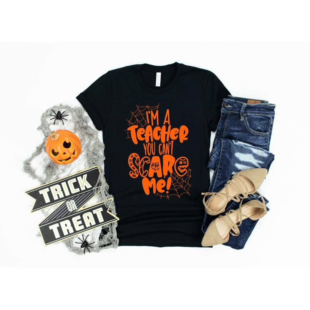 I'm a Teacher You Can't Scare Me Halloween Shirt - Simply Crafty